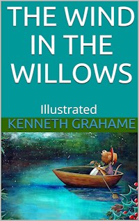 The Wind in the Willows - Illustrated - Kenneth Grahame - E-Book