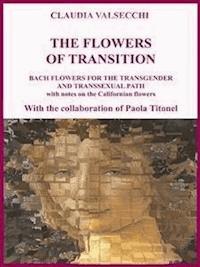 The Flowers of transition - Bach Flowers for the Transgender and Transsexual Path - Claudia Valsecchi - E-Book