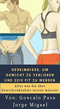 Geheimnisse, um Gewicht zu verlieren und 2019 fit zu werden - Goncalo Paxe Jorge Miguel - E-Book
