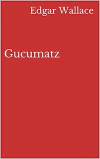 Gucumatz - Edgar Wallace - E-Book