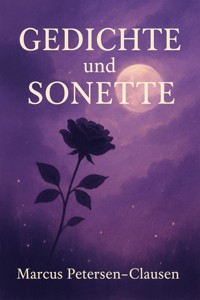 Der Klang der Seele: Gedichte und Sonette über Leben, Liebe und Natur - Marcus PC Petersen - Clausen - E-Book