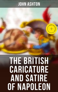 The British Caricature and Satire of Napoleon - John Ashton - E-Book