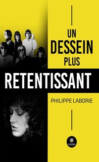 Un dessein plus retentissant - Philippe Laborie - E-Book