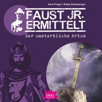 Faust jr. ermittelt. Der unsterbliche Artus - Sven Preger - Hörbuch