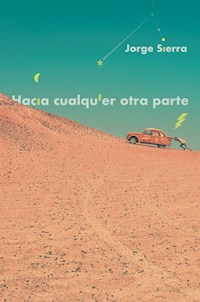 Hacia cualquier otra parte - Jorge Sierra - E-Book