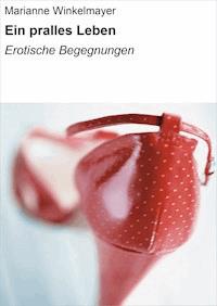 Ein pralles Leben - Marianne Winkelmayer - E-Book