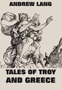 Tales Of Troy And Greece - Andrew Lang - E-Book