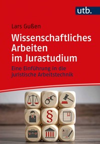 Wissenschaftliches Arbeiten im Jurastudium - Lars Gußen - E-Book