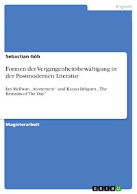 Formen der Vergangenheitsbewältigung in der Postmodernen Literatur - Sebastian Göb - E-Book