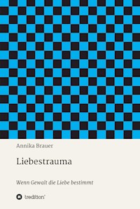Liebestrauma - Annika Bräuer - E-Book