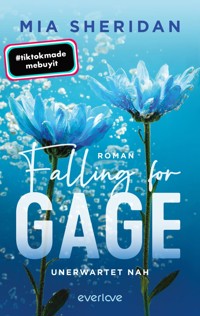 Falling for Gage. Unerwartet nah - Mia Sheridan - E-Book