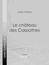 Le Château des Carpathes - Jules Verne - E-Book