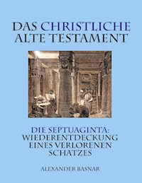 Das christliche Alte Testament - Alexander Basnar - E-Book