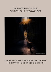 Kathedralen als spirituelle  Wegweiser - Giovanni Baffi - E-Book