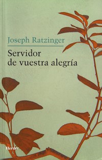 Servidor de vuestra alegría - Joseph Ratzinger - E-Book