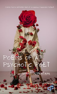 Poems Of A Psychotic Poet - Sidrat Ul Muntaha - E-Book