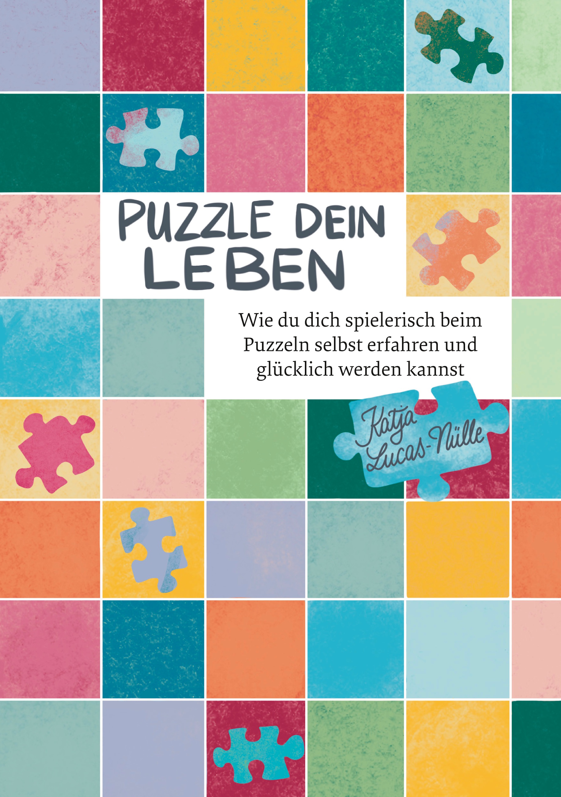 Puzzle dein Leben - Katja Lucas-Nülle - E-Book