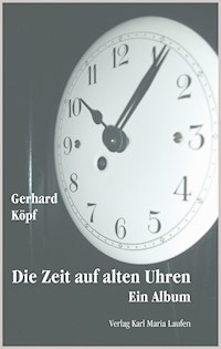 Die Zeit auf alten Uhren - Gerhard Köpf - E-Book
