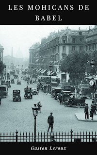 Les Mohicans de Babel - Gastón Leroux - E-Book