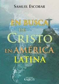 En busca de Cristo en América Latina - Samuel Escobar - E-Book