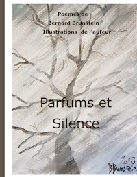 Parfums et Silence - Bernard Brunstein - E-Book