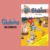 Globine im Zirkus -  - Hörbuch