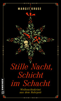 Stille Nacht, Schicht im Schacht - Margit Kruse - E-Book