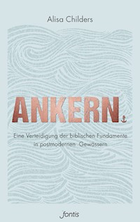 Ankern. - Alisa Childers - E-Book