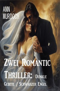 Zwei Romantic Thriller: Dunkle Gebete / Schwarzer Engel - Ann Murdoch - E-Book