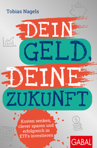 Dein Geld, Deine Zukunft - Tobias Nagels - E-Book