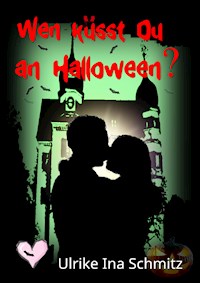 Wen küsst Du an Halloween? - Ulrike Ina Schmitz - E-Book
