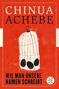 Wie man unsere Namen schreibt - Chinua Achebe - E-Book