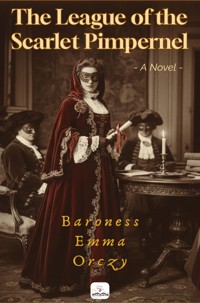 The League of the Scarlet Pimpernel - Baroness Emma Orczy - E-Book