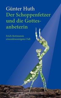 Der Schoppenfetzer und die Gottesanbeterin - Günter Huth - E-Book