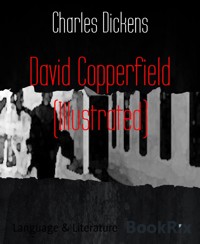 David Copperfield (Illustrated) - Charles Dickens - E-Book