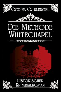 Die Methode Whitechapel - Corina C. Klengel - E-Book