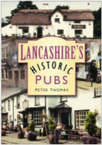 Lancashire's Historic Pubs - Peter Thomas - E-Book