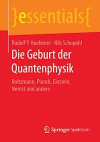 Die Geburt der Quantenphysik - Rudolf P. Huebener - E-Book