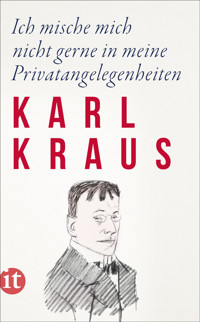 Ich mische mich nicht gerne in meine Privatangelegenheiten - Karl Kraus - E-Book