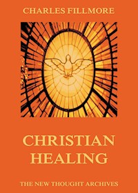 Christian Healing - Charles Fillmore - E-Book