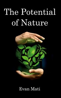 The Potential of Nature - Evan Mati - E-Book
