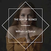 The Sign of Silence - William Le Queux - Hörbuch