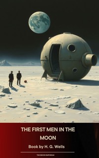 The First Men in the Moon - H G Wells - kostenlos E-Book