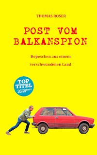 Post vom Balkanspion - Thomas Roser - E-Book