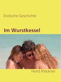 Im Wurstkessel - Horst Klöckner - E-Book