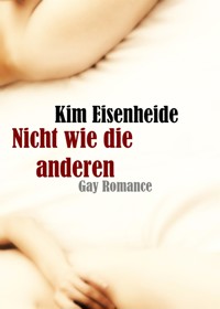 Nicht wie die anderen - Kim Eisenheide - E-Book