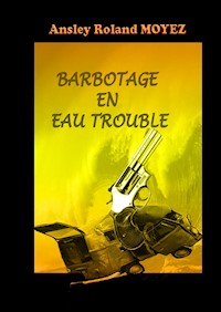Barbotage en eau trouble - Ansley Roland Moyez - E-Book