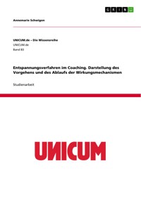 Entspannungsverfahren im Coaching. Darstellung des Vorgehens und des Ablaufs der Wirkungsmechanismen - Annemarie Schwigon - E-Book