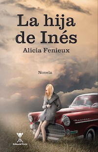 La hija de Inés - Alicia Fenieux - E-Book