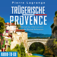 Trügerische Provence - Ein Fall für Commissaire Leclerc - Der siebte Fall für Albin Leclerc, Band 7 (ungekürzt) - Pierre Lagrange - Hörbuch